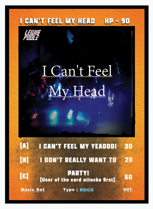 [7] I Can't Feel My Head Trading Card